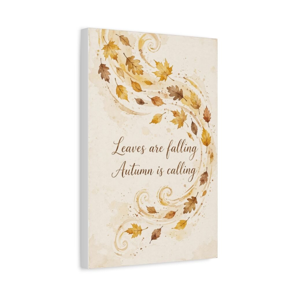 Autumn Wall Art Canvas - "Leaves are falling, Autumn is calling" Matte Stretched Canvas