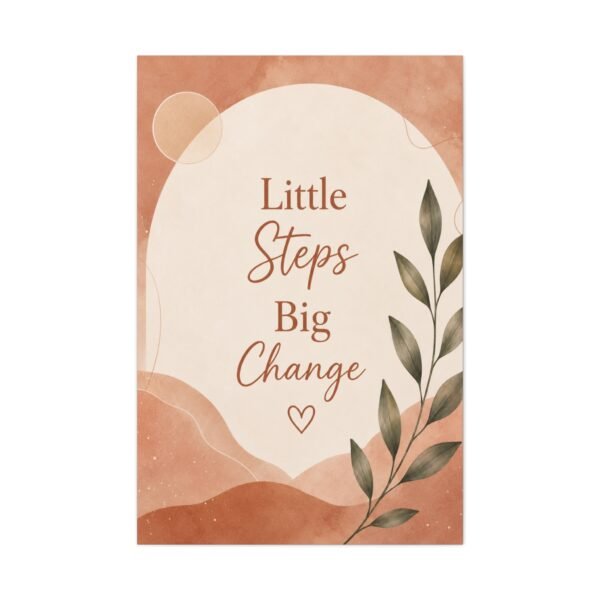 Motivational Canvas Art — "Little Steps Big Change" Stretched Wall Decor - Image 2