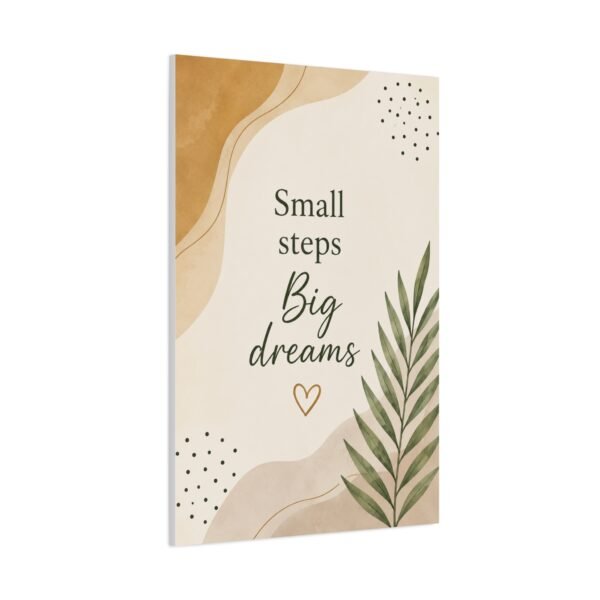 Canvas Wall Art — "Small Steps, Big Dreams" Inspirational Quote - Image 3