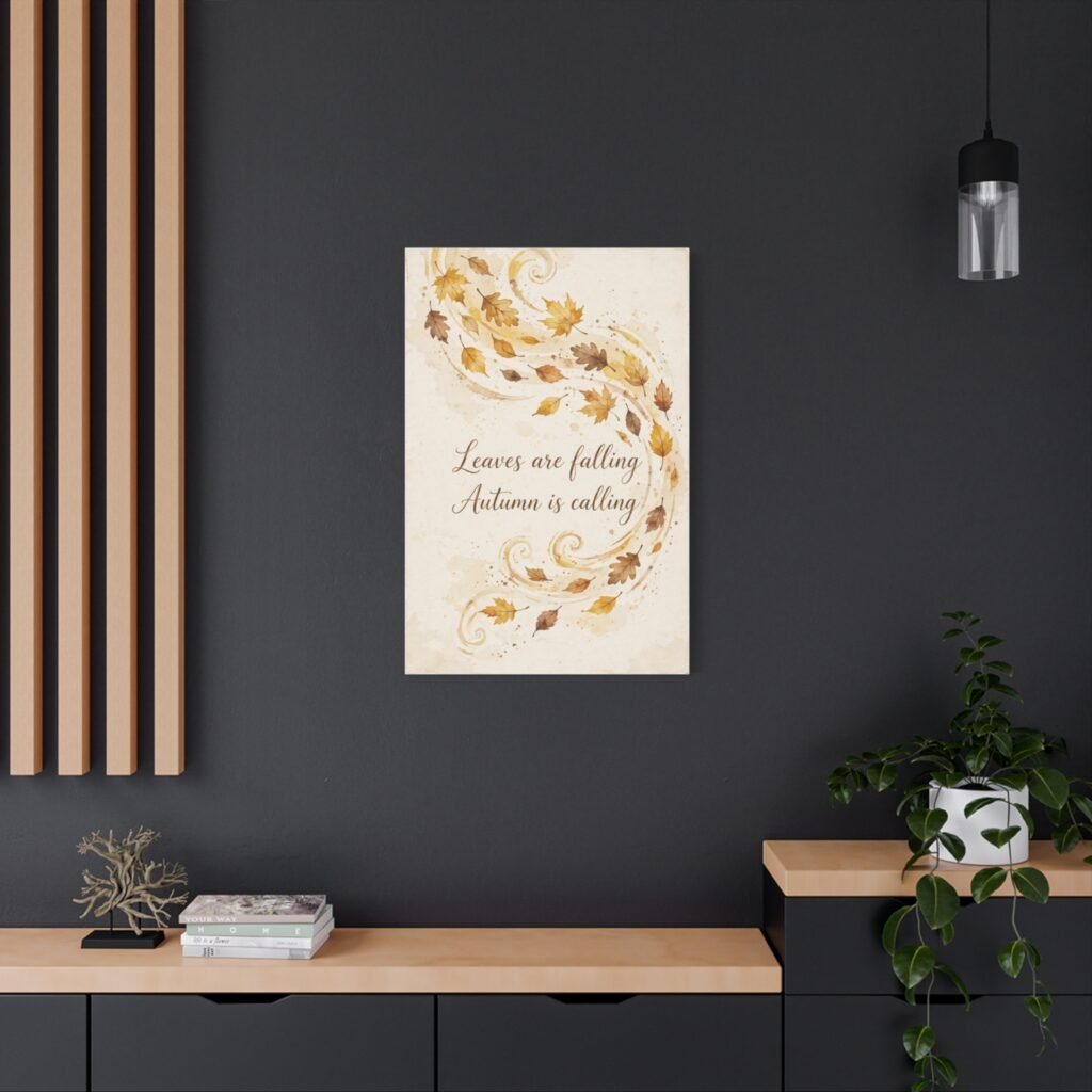 Autumn Wall Art Canvas - "Leaves are falling, Autumn is calling" Matte Stretched Canvas