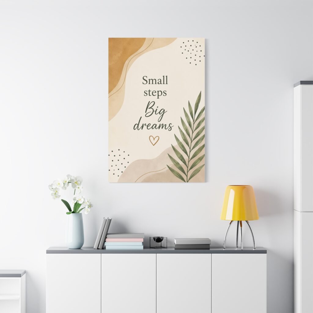 Canvas Wall Art — "Small Steps, Big Dreams" Inspirational Quote