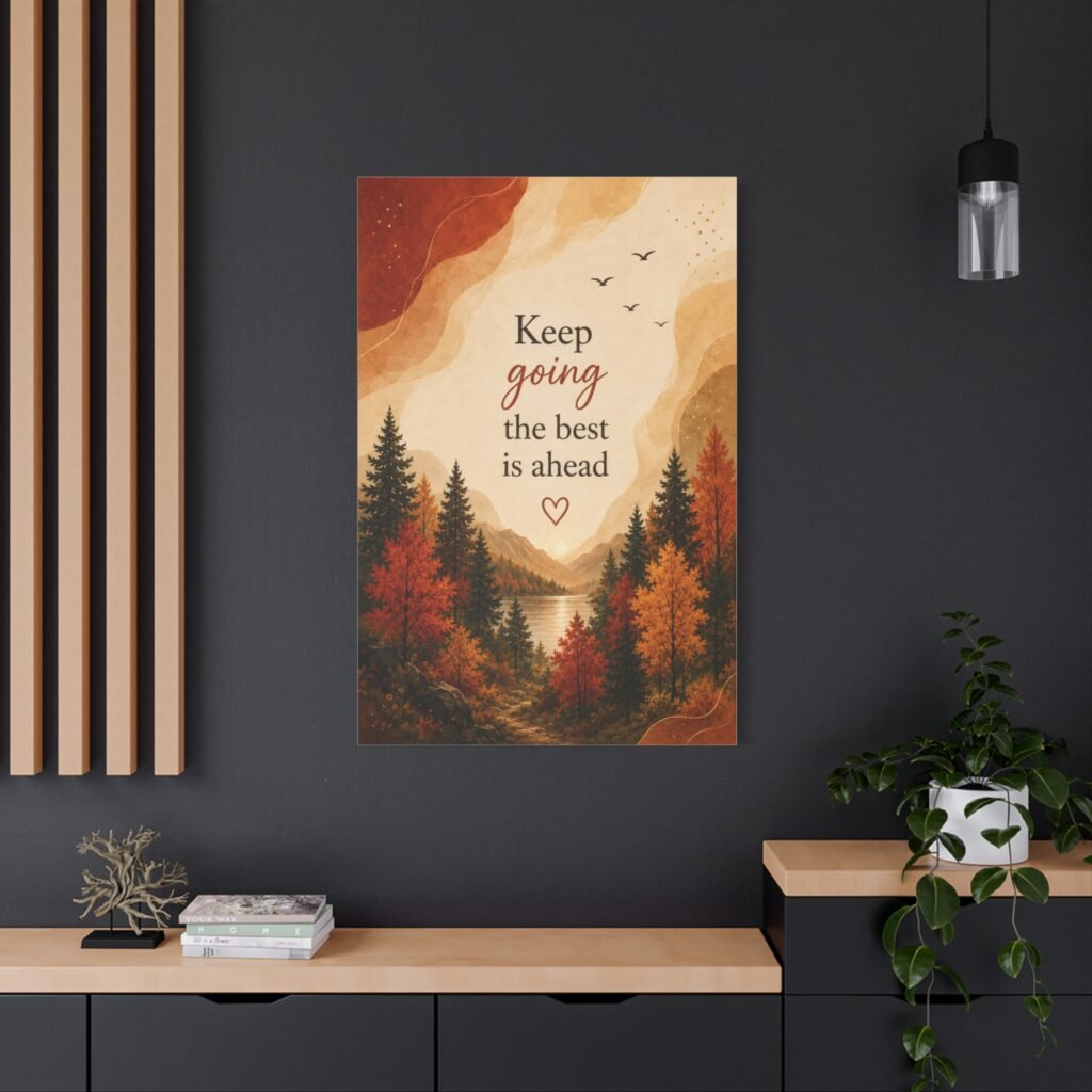 Keep Going Canvas Wall Art — 'Keep going the best is ahead' Inspirational Nature Print