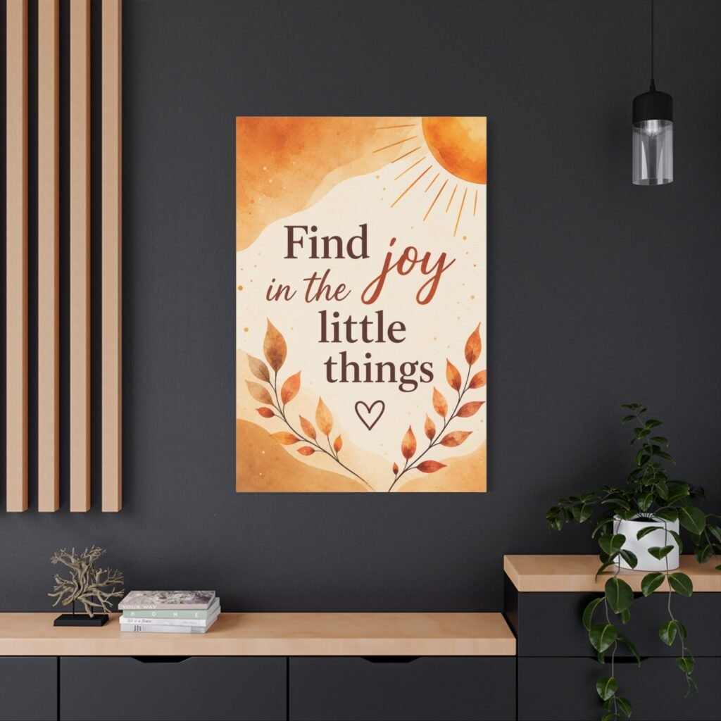 Find Joy in the Little Things — Inspirational Matte Canvas Wall Art