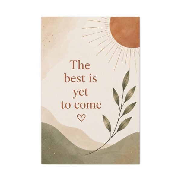 Matte Stretched Canvas Wall Art — "The Best Is Yet To Come" Inspirational Quote Print - Image 2