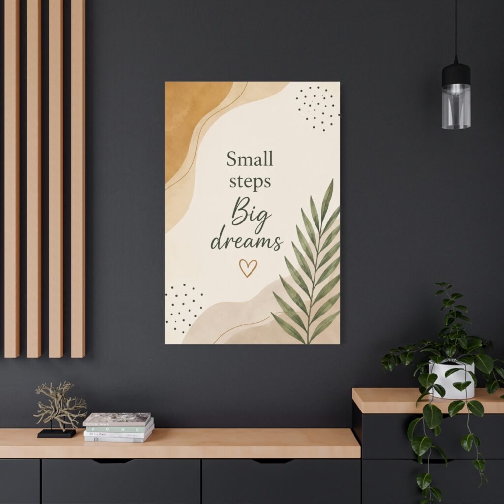 Canvas Wall Art — "Small Steps, Big Dreams" Inspirational Quote