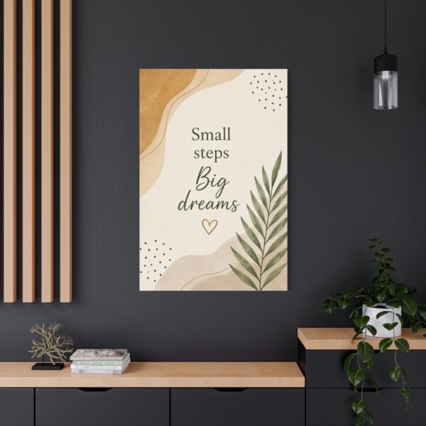 Canvas Wall Art — "Small Steps, Big Dreams" Inspirational Quote - Image 4