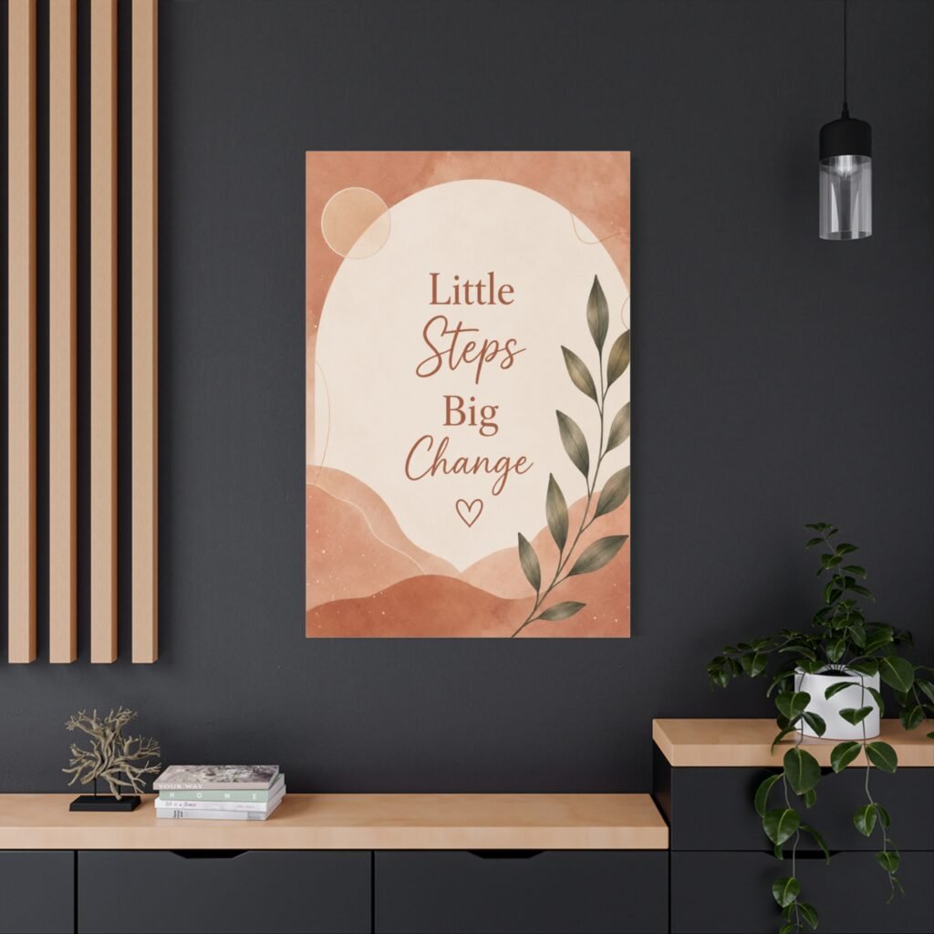 Motivational Canvas Art — "Little Steps Big Change" Stretched Wall Decor