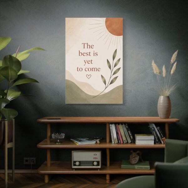 Matte Stretched Canvas Wall Art — "The Best Is Yet To Come" Inspirational Quote Print - Image 5