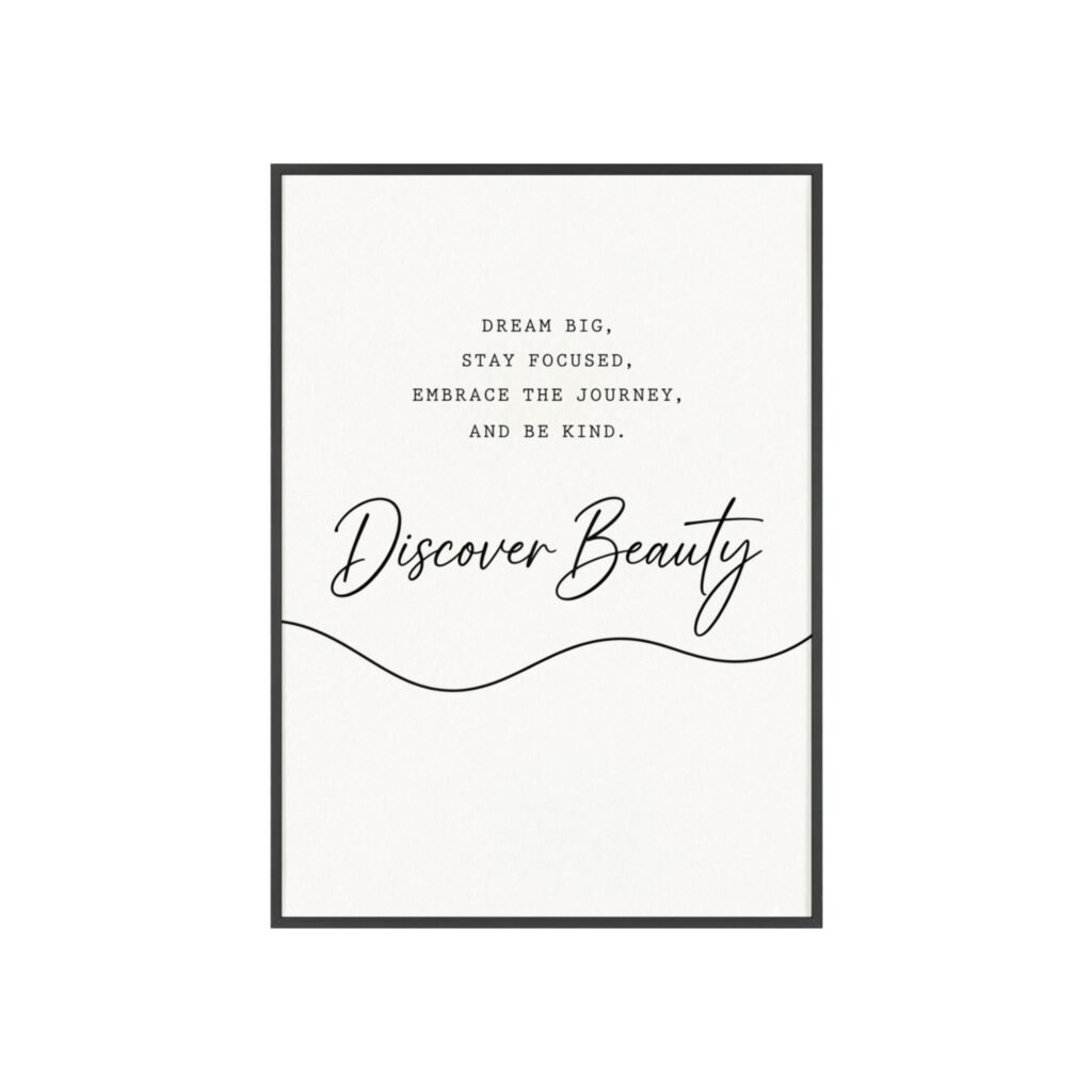 Discover Beauty Framed Poster — Inspirational Wall Art with Wooden Frame