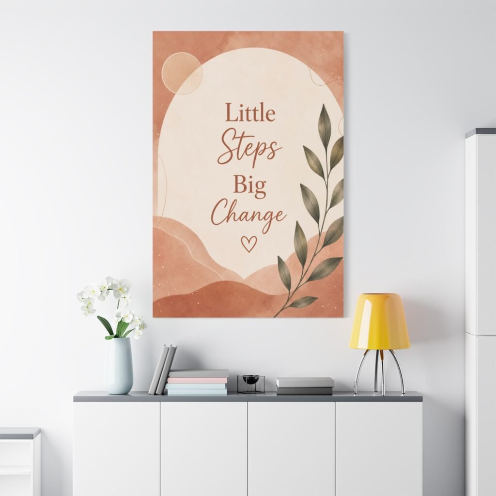 Inspirational Canvas Wall Art - "Little Steps Big Change" Botanical Quote