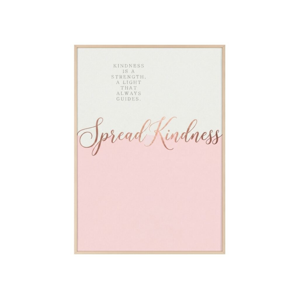 Spread Kindness Framed Poster — Inspirational Pink Wall Art