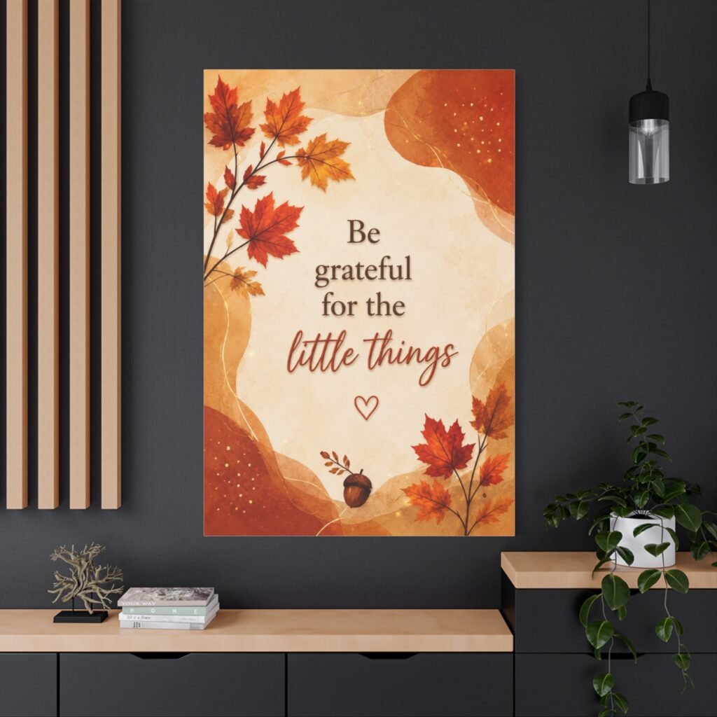Be Grateful for the Little Things Fall Canvas Wall Art