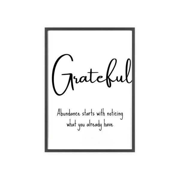 Grateful Wall Poster with Wooden Frame — 'Abundance starts with noticing what you already have' Minimalist Motivational Art - Image 1