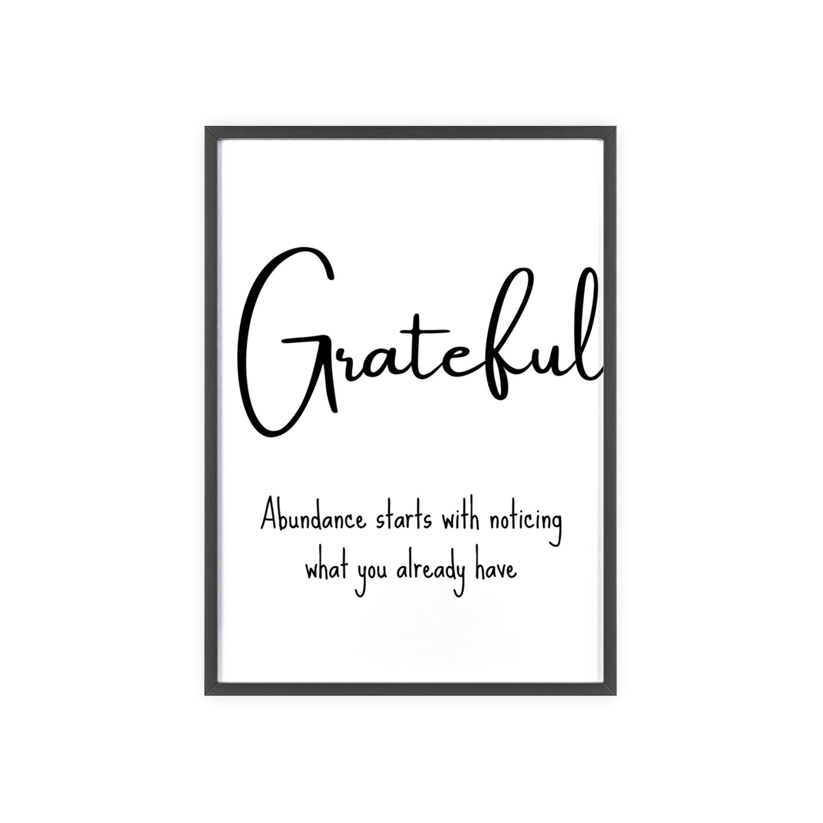 Grateful Wall Poster with Wooden Frame — 'Abundance starts with noticing what you already have' Minimalist Motivational Art - Image 1