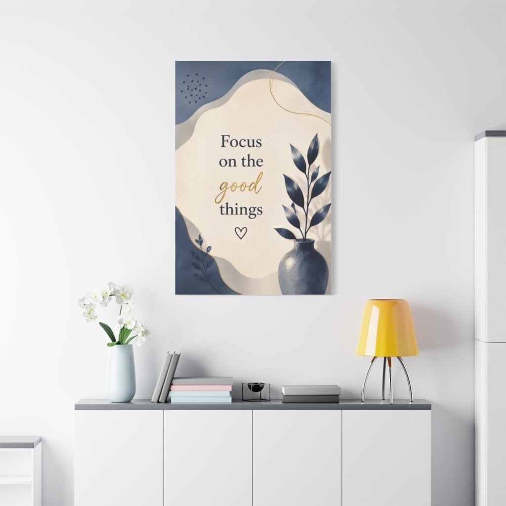 Focus on the Good Things — Inspirational Matte Canvas Wall Art