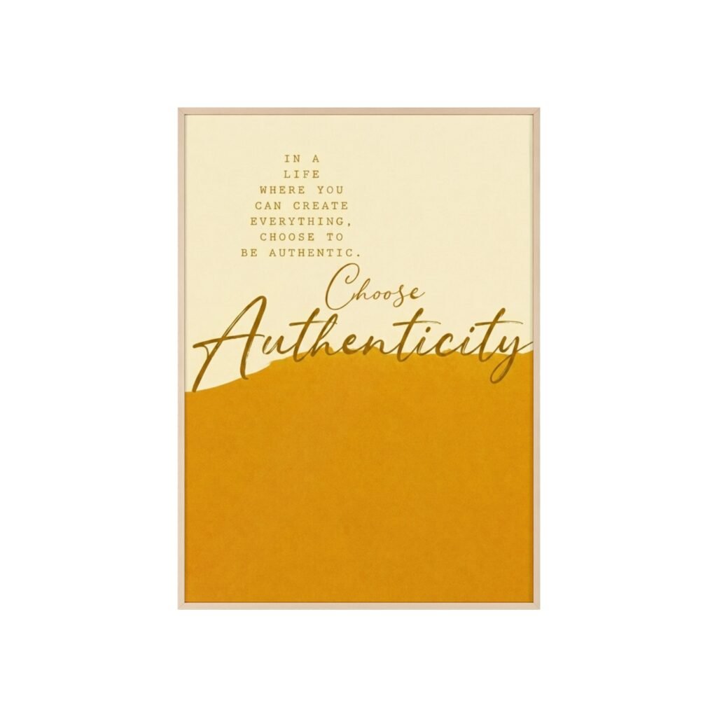 Choose Authenticity Motivational Poster with Wooden Frame — Inspirational Wall Art