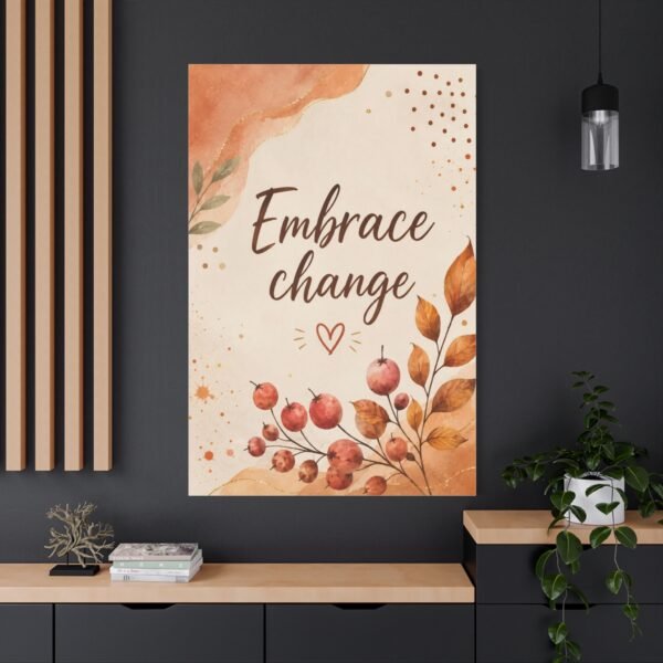Embrace Change Fall Canvas Wall Art - Inspirational Quote Matte Stretched Canvas - Image 4