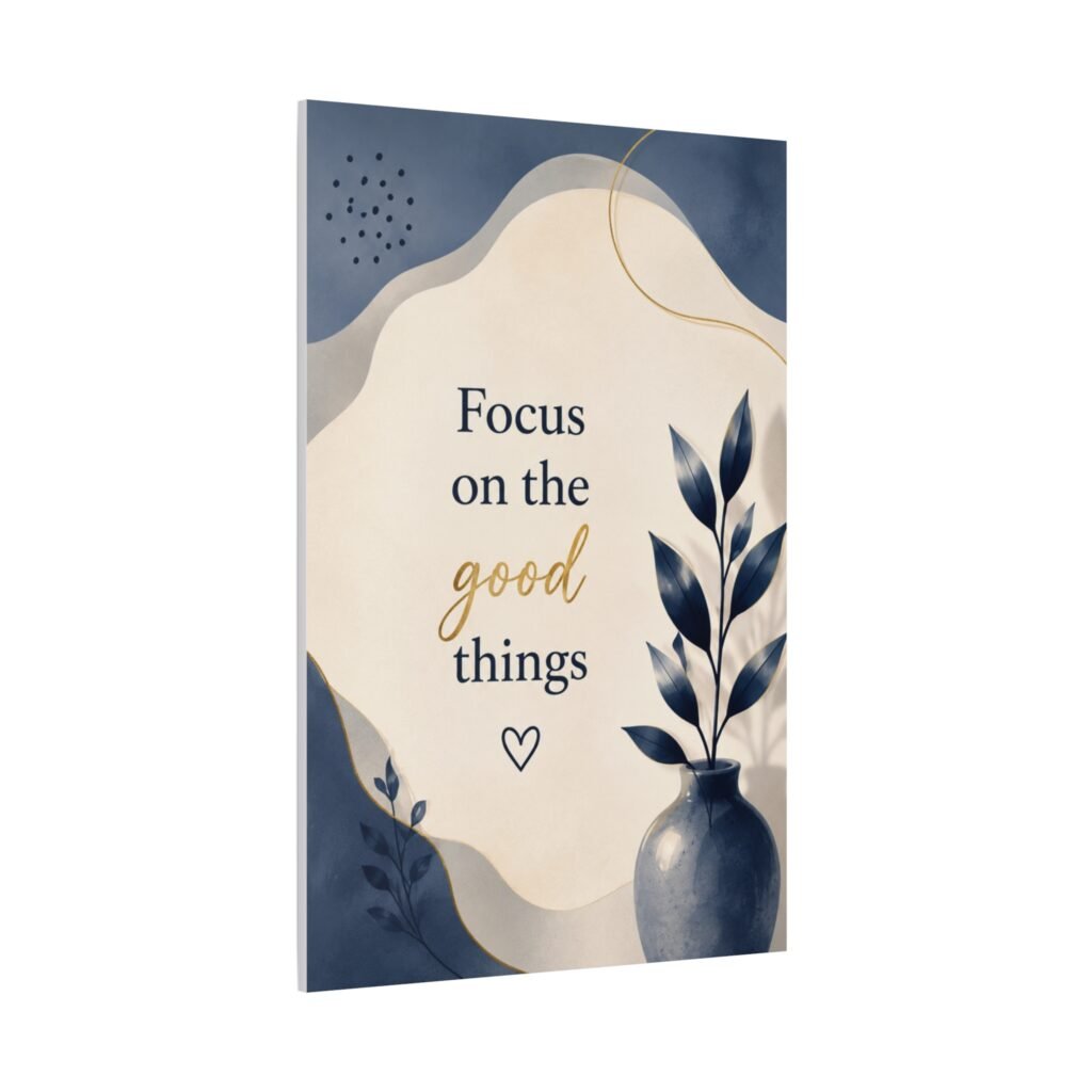 Focus on the Good Things — Inspirational Matte Canvas Wall Art