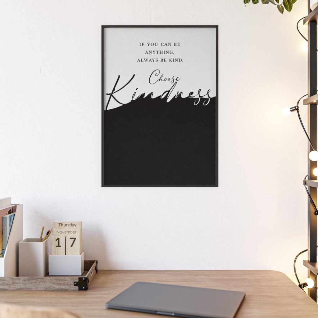 Choose Kindness Framed Poster — Minimalist Black & White Inspirational Wall Art
