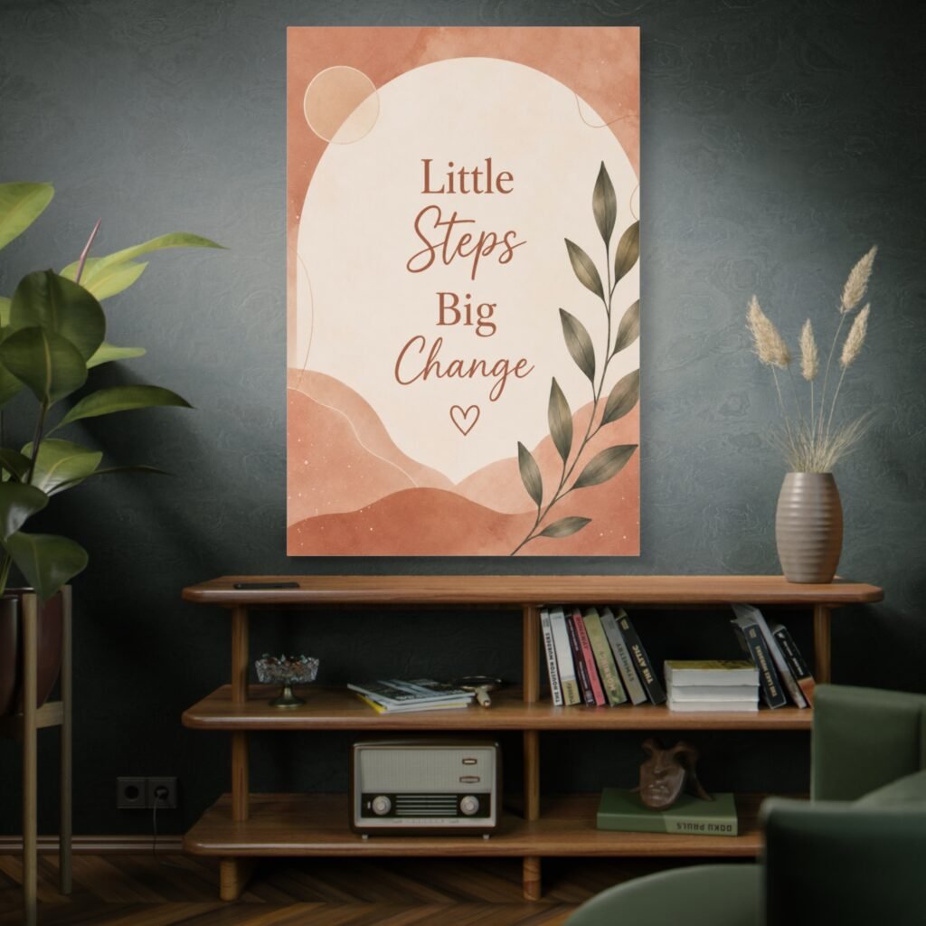 Inspirational Canvas Wall Art - "Little Steps Big Change" Botanical Quote