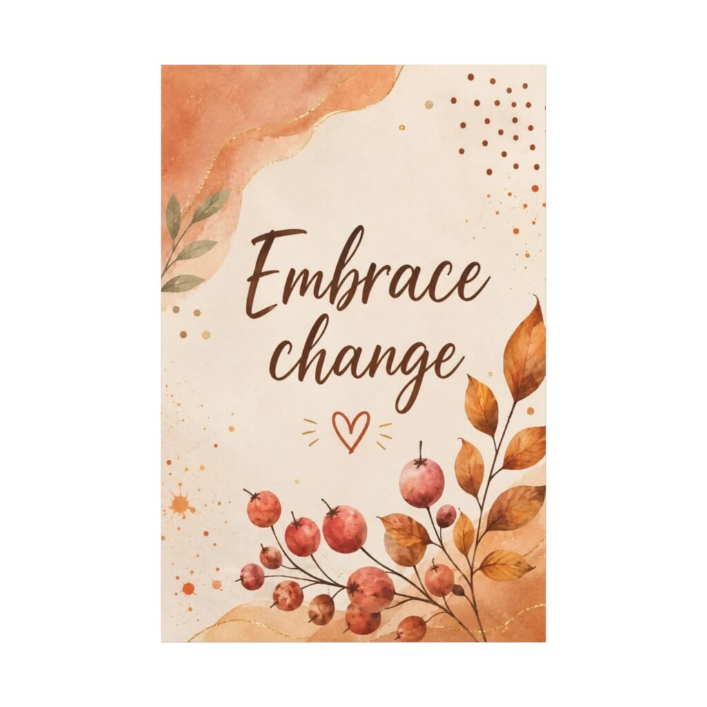 Embrace Change Fall Canvas Wall Art - Inspirational Quote Matte Stretched Canvas