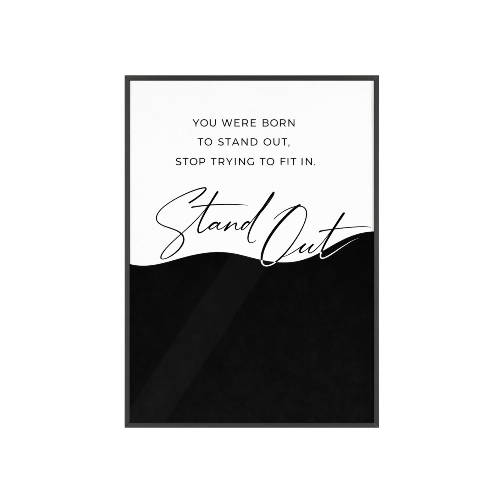 Framed Poster - "Stand Out" Inspirational Wall Art (You Were Born to Stand Out) - Image 1