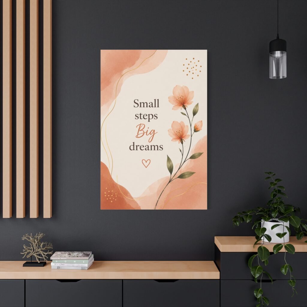 Motivational Canvas Wall Art — "Small steps Big dreams" Floral Quote