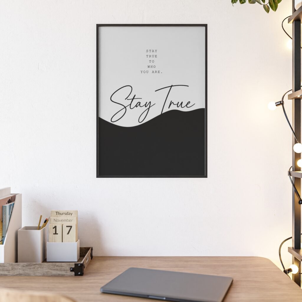 Stay True Framed Poster — Minimalist Black & White Wall Art