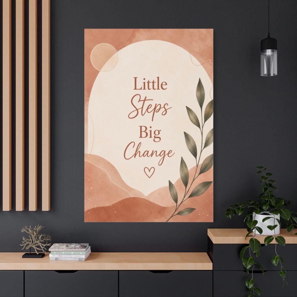 Inspirational Canvas Wall Art - "Little Steps Big Change" Botanical Quote
