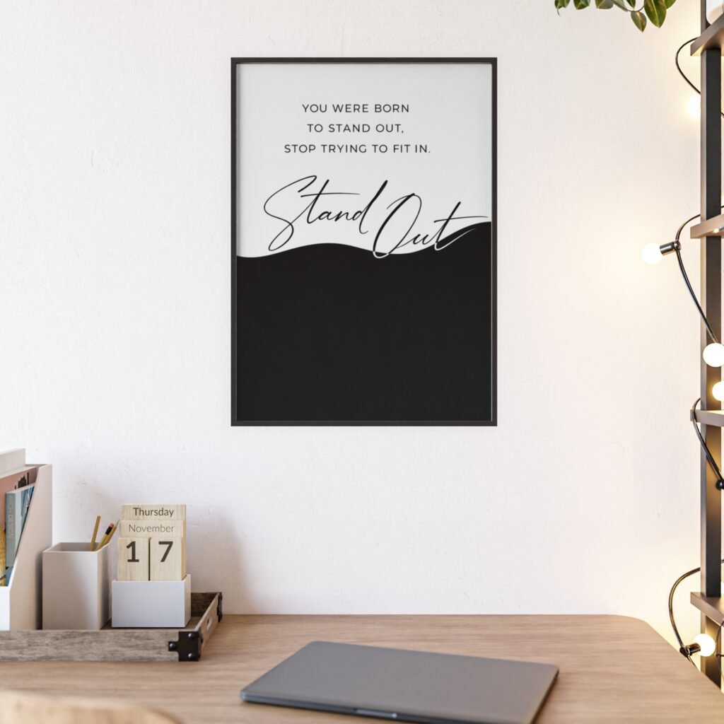 Framed Poster - "Stand Out" Inspirational Wall Art (You Were Born to Stand Out)