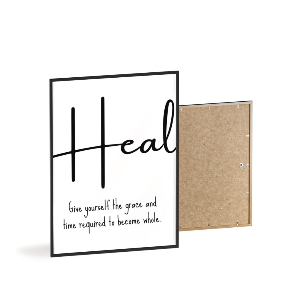 Heal Framed Poster — Inspirational Wall Art with 'Heal: Give yourself the grace and time required to become whole.'