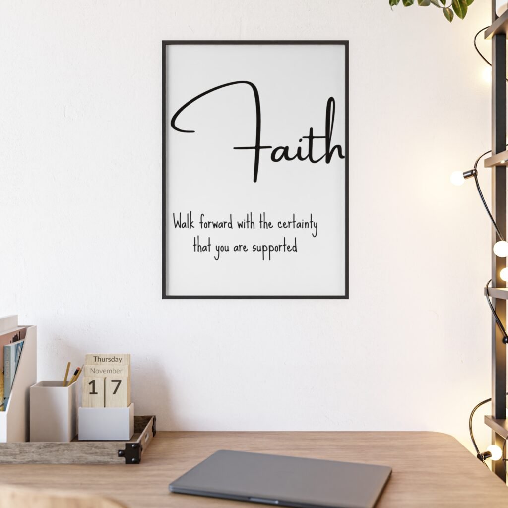 Faith Inspirational Wall Poster with Wooden Frame — "Walk forward with the certainty that you are supported"