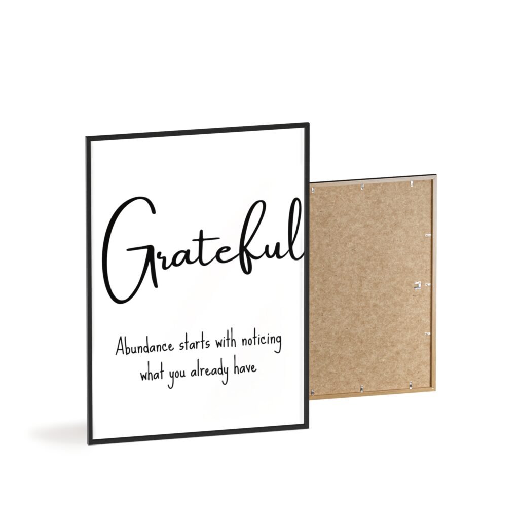 Grateful Wall Poster with Wooden Frame — 'Abundance starts with noticing what you already have' Minimalist Motivational Art