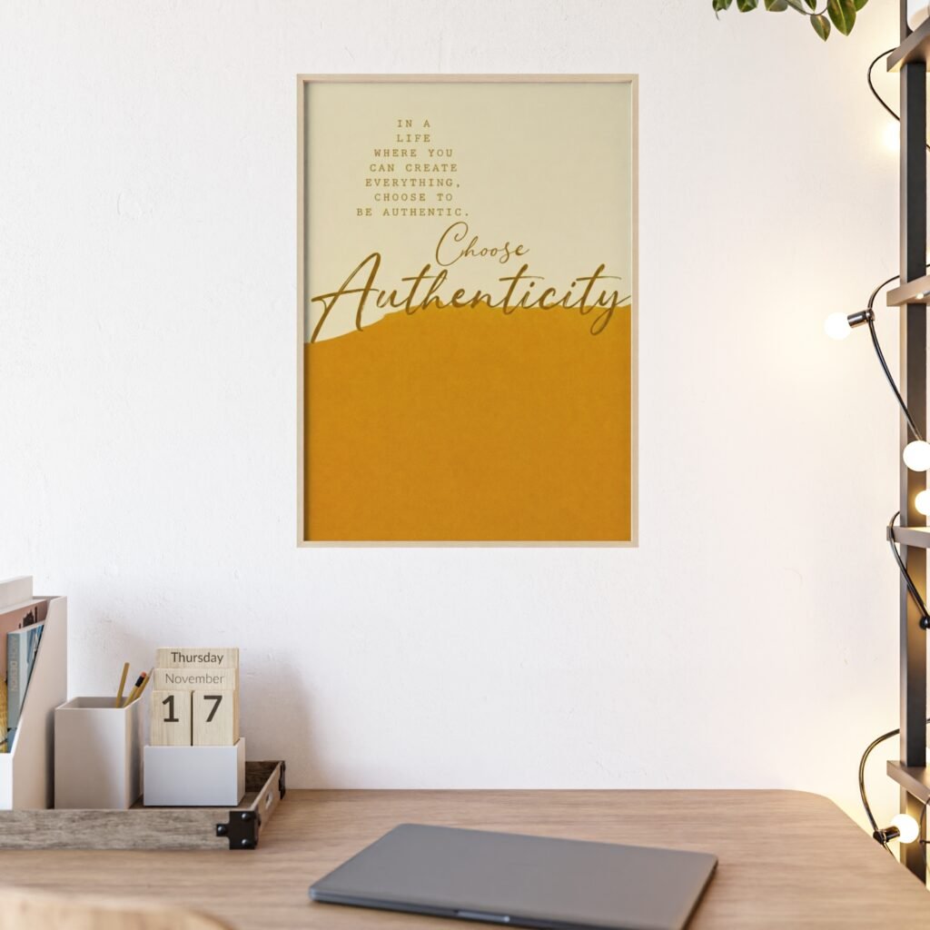 Choose Authenticity Motivational Poster with Wooden Frame — Inspirational Wall Art