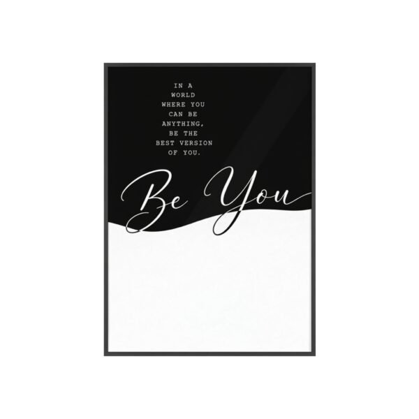Be You Framed Poster - Inspirational Black & White Wall Art - Image 1