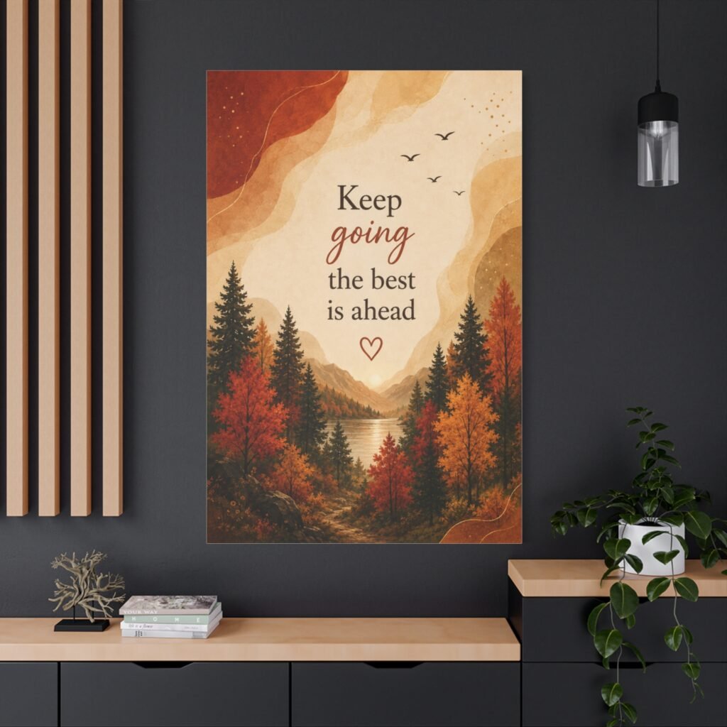 Canvas Wall Art - "Keep Going the Best Is Ahead" Autumn Landscape