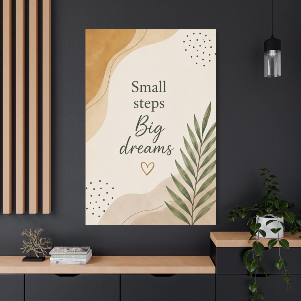 Motivational Wall Art Canvas - "Small steps, Big dreams" Botanical Quote