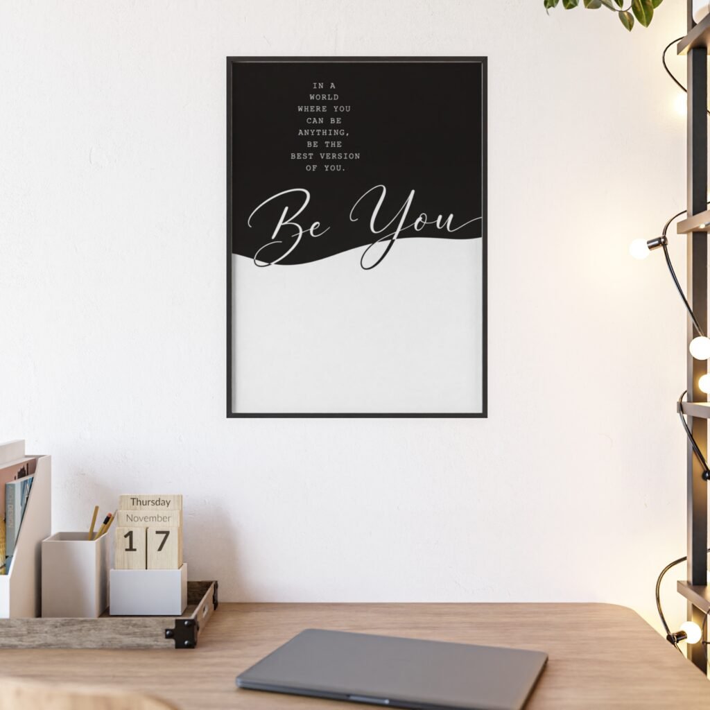 Be You Framed Poster - Inspirational Black & White Wall Art