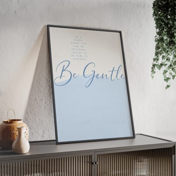 Be Gentle Inspirational Poster with Wooden Frame — Calming Blue Wall Art - Image 2