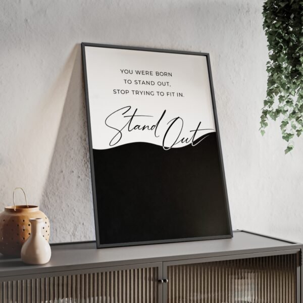 Framed Poster - "Stand Out" Inspirational Wall Art (You Were Born to Stand Out) - Image 2