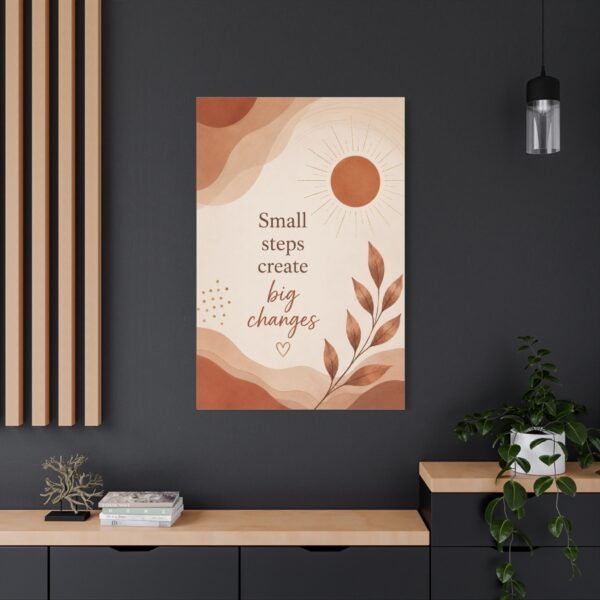 Inspirational Wall Art Canvas - "Small steps create big changes" Matte Stretched Canvas - Image 4