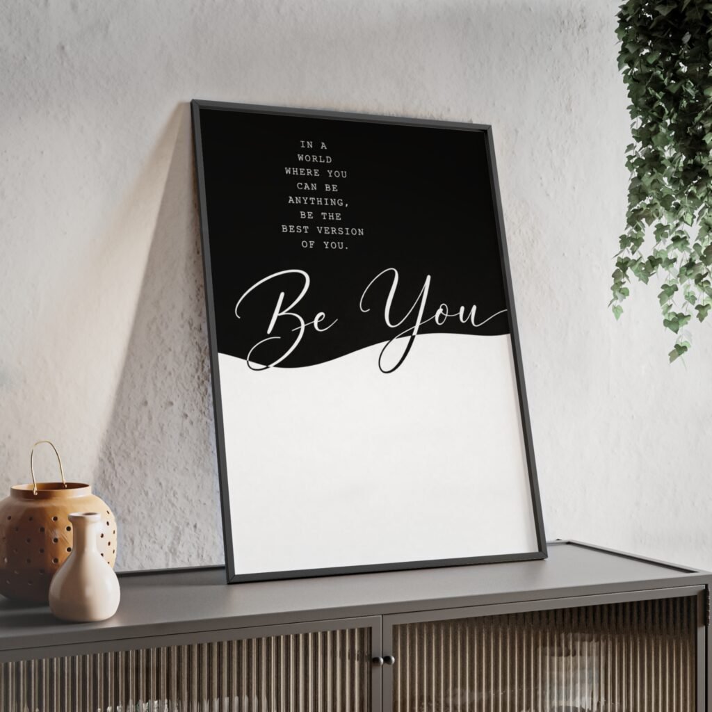 Be You Framed Poster - Inspirational Black & White Wall Art