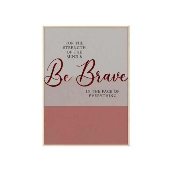 Be Brave Inspirational Poster with Wooden Frame — Motivational Wall Art for Home or Office - Image 1