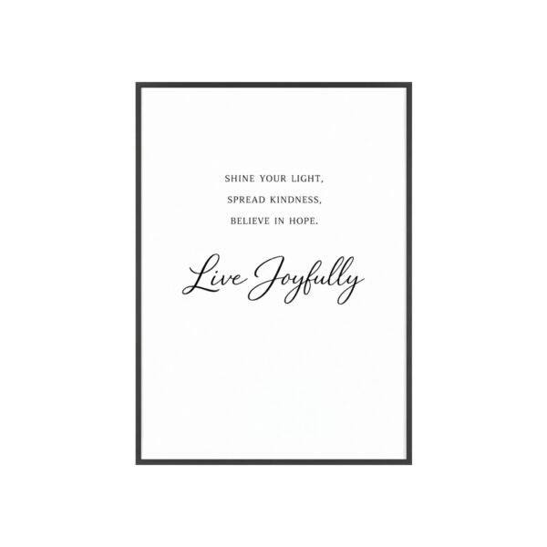 Live Joyfully Framed Inspirational Poster — "Shine your light, spread kindness, believe in hope." Wall Art - Image 1