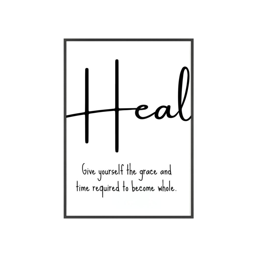 Heal Framed Poster — Inspirational Wall Art with 'Heal: Give yourself the grace and time required to become whole.'