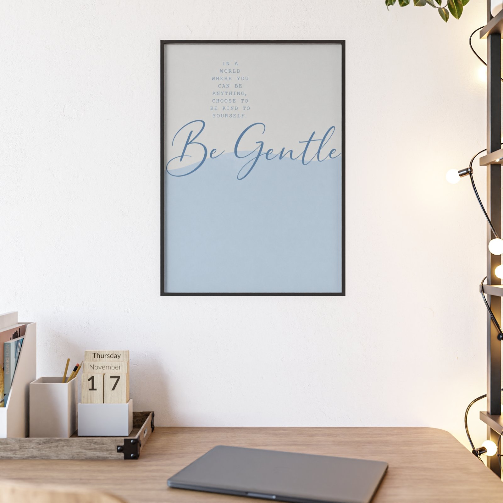 Be Gentle Inspirational Poster with Wooden Frame — Calming Blue Wall Art - Image 3