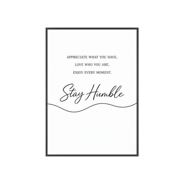Stay Humble Inspirational Wall Poster with Wooden Frame – Minimalist Home Décor - Image 1