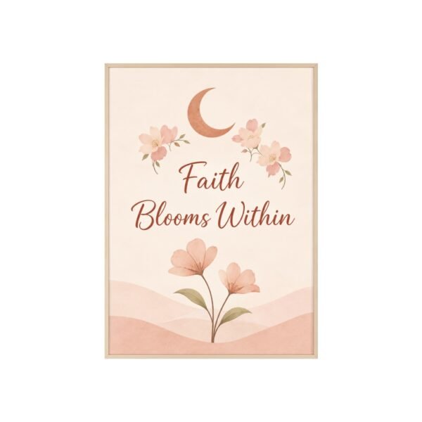 Faith Blooms Within Floral Wall Poster with Wooden Frame - Image 3