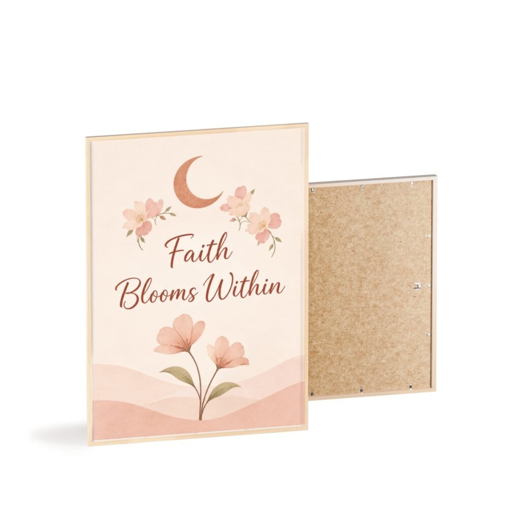 Faith Blooms Within Floral Wall Poster with Wooden Frame