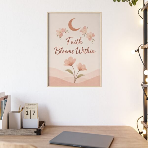 Faith Blooms Within Floral Wall Poster with Wooden Frame - Image 1